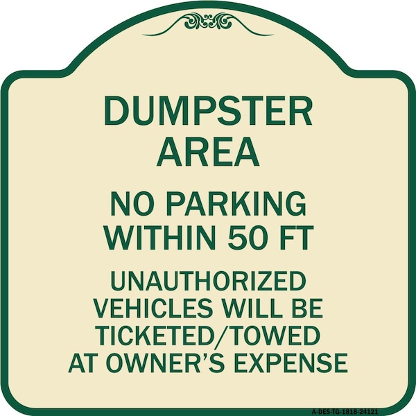 Signmission Dumpster Area Parking Rule No Parking Within 50 Ft Unauthorized Vehicles Will Be Tick, TG-1818-24121 A-DES-TG-1818-24121 - main
